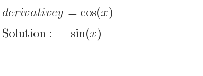The derivative of y=cos(x) is -sin(x)